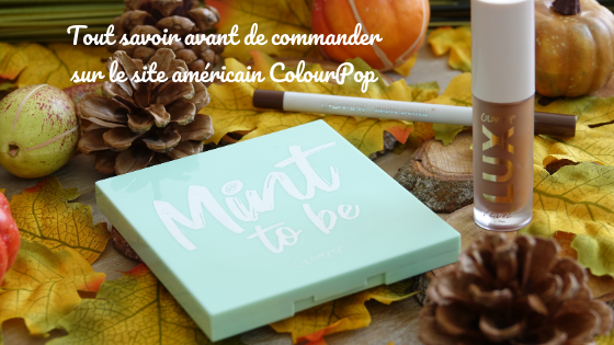 Tout savoir avant de commander sur le site américain ColourPop&nbsp;#avis